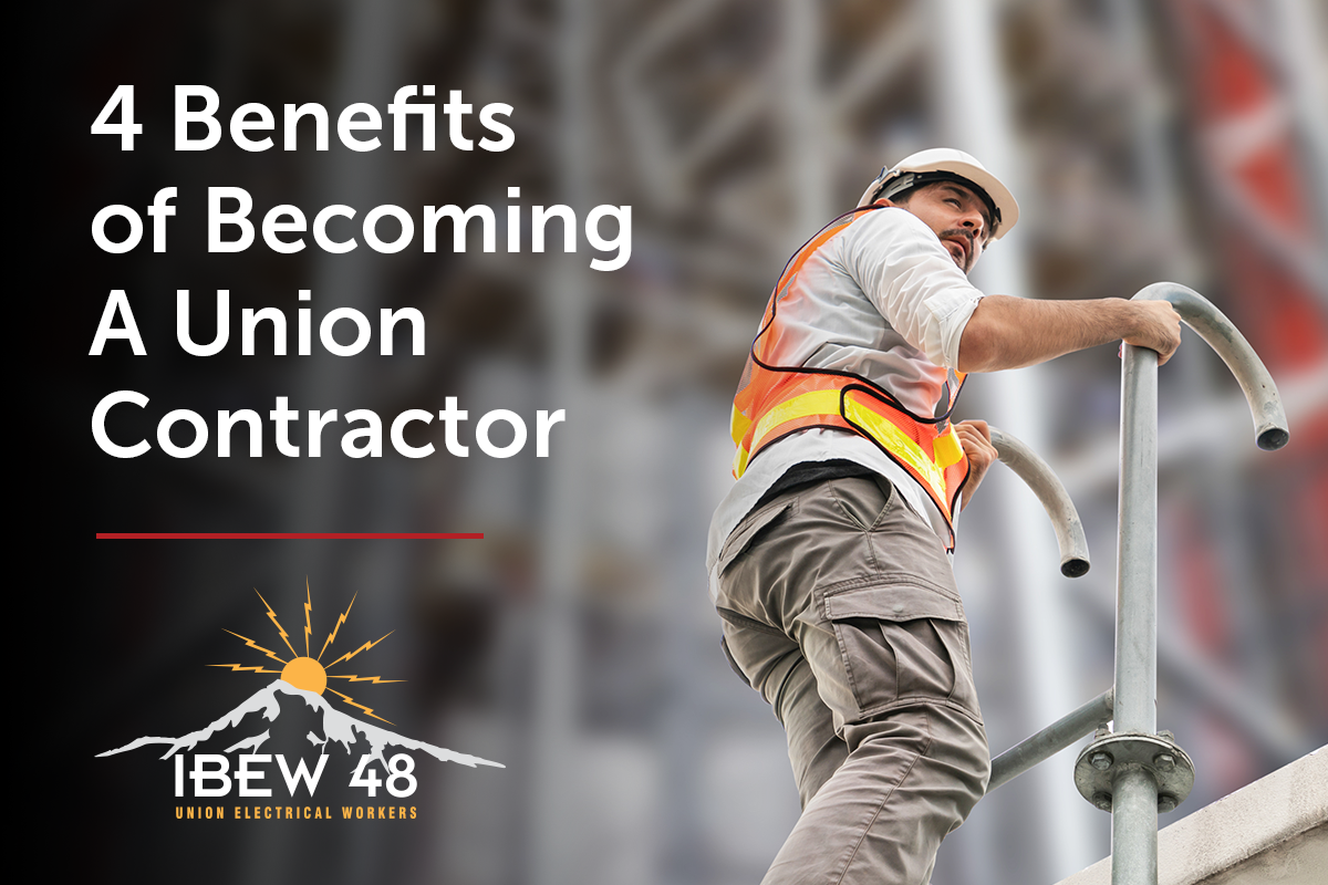Benefits Of Becoming A Union Contractor Ibew Local 48